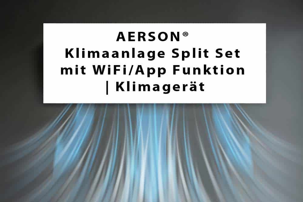 Du betrachtest gerade AERSON® Klimaanlage Split Set mit WiFi/App Funktion | Klimagerät