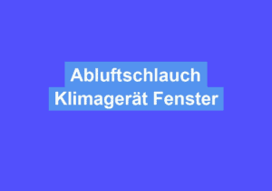 Mehr über den Artikel erfahren Abluftschlauch Klimagerät Fenster