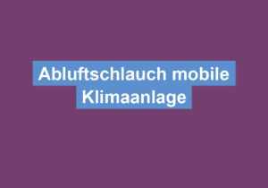 Read more about the article Abluftschlauch mobile Klimaanlage