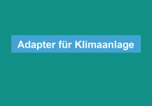 Read more about the article Adapter für Klimaanlage