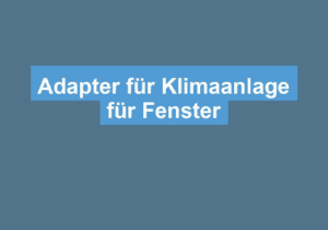 Read more about the article Adapter für Klimaanlage für Fenster