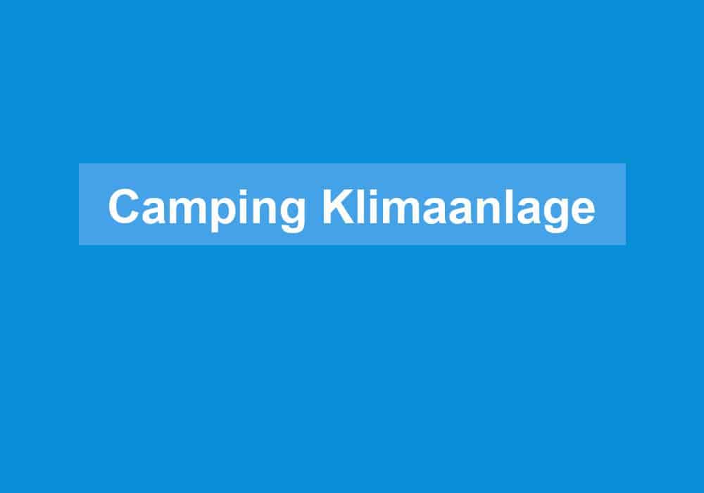 Read more about the article Camping Klimaanlage