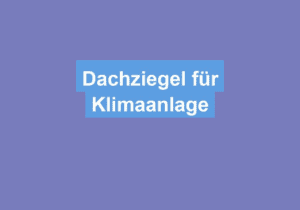 Read more about the article Dachziegel für Klimaanlage