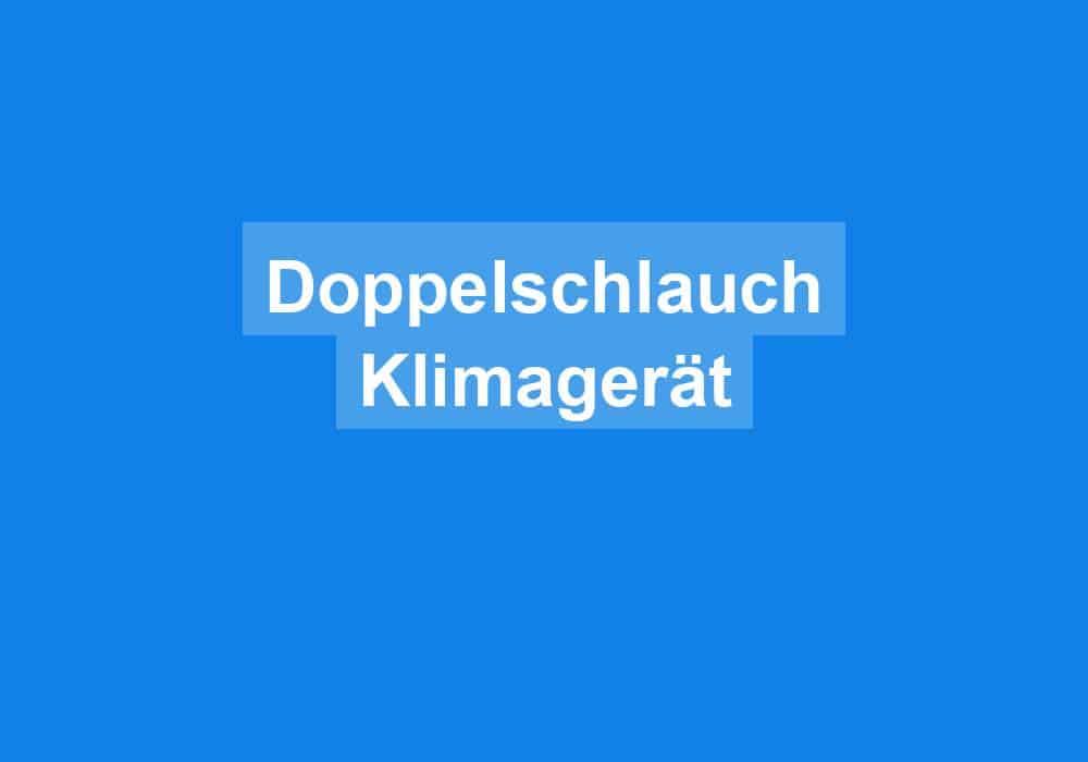 Du betrachtest gerade Doppelschlauch Klimagerät