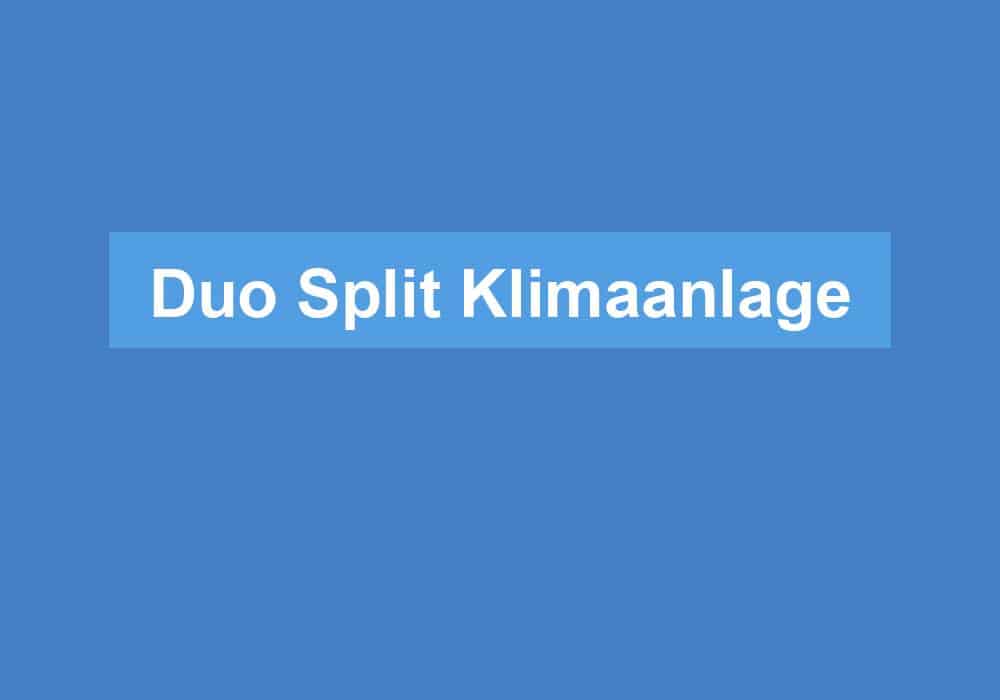 You are currently viewing Duo Split Klimaanlage