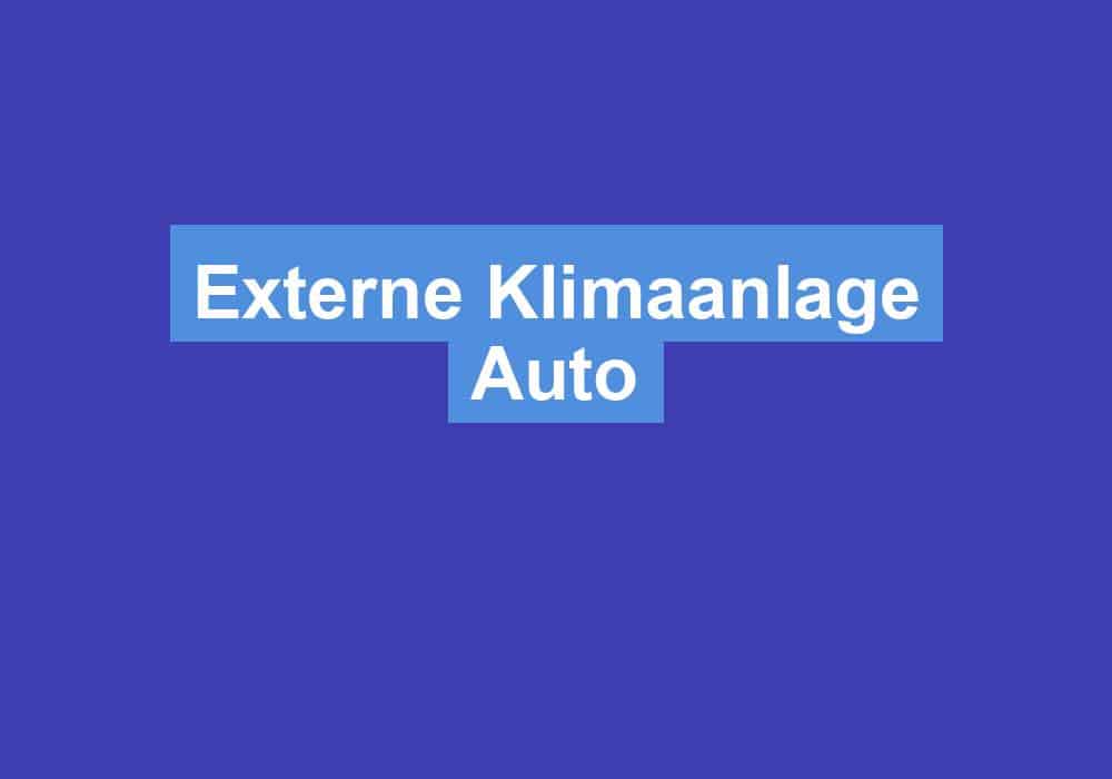 Read more about the article Externe Klimaanlage Auto