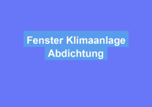 Read more about the article Fenster Klimaanlage Abdichtung