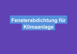Read more about the article Fensterabdichtung für Klimaanlage