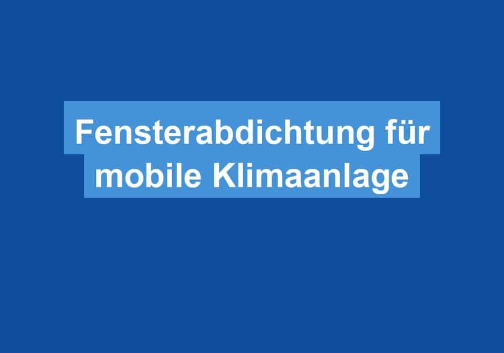 Read more about the article Fensterabdichtung für mobile Klimaanlage