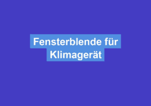 Mehr über den Artikel erfahren Fensterblende für Klimagerät