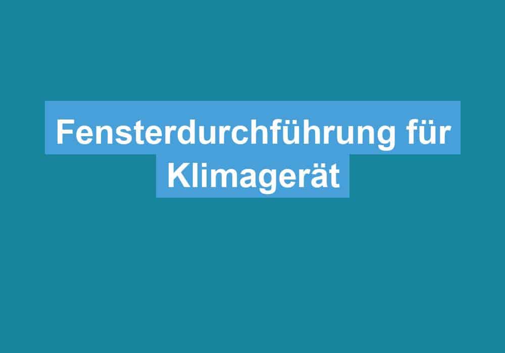 Du betrachtest gerade Fensterdurchführung für Klimagerät