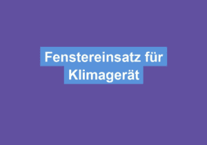 Read more about the article Fenstereinsatz für Klimagerät