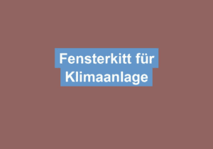 Read more about the article Fensterkitt für Klimaanlage