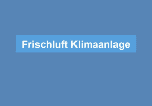 Read more about the article Frischluft Klimaanlage