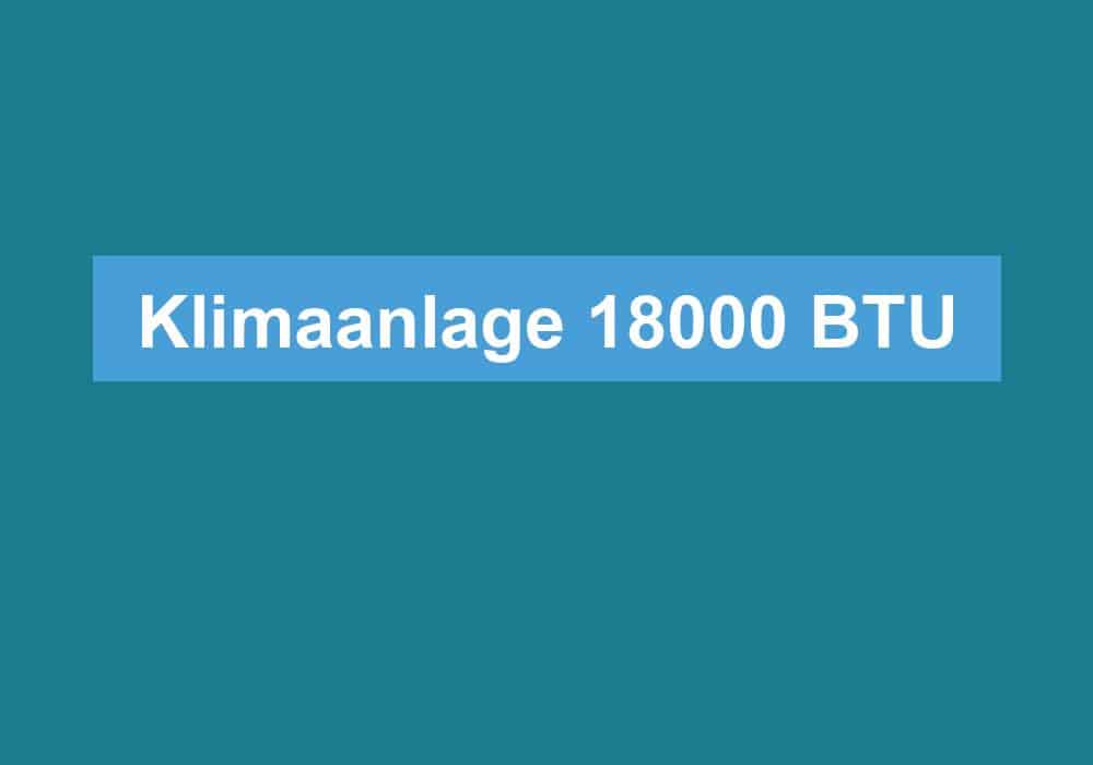 Read more about the article Klimaanlage 18000 BTU