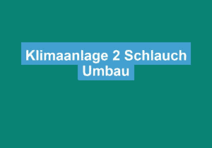 Read more about the article Klimaanlage 2 Schlauch Umbau
