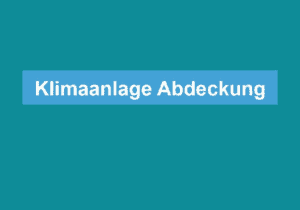Read more about the article Klimaanlage Abdeckung