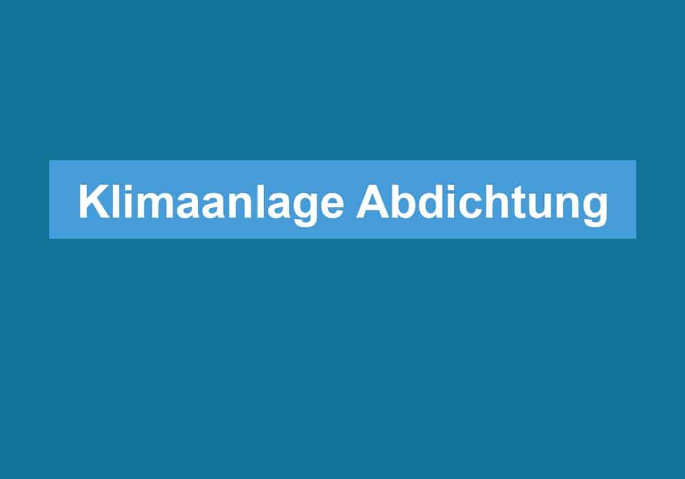 You are currently viewing Klimaanlage Abdichtung