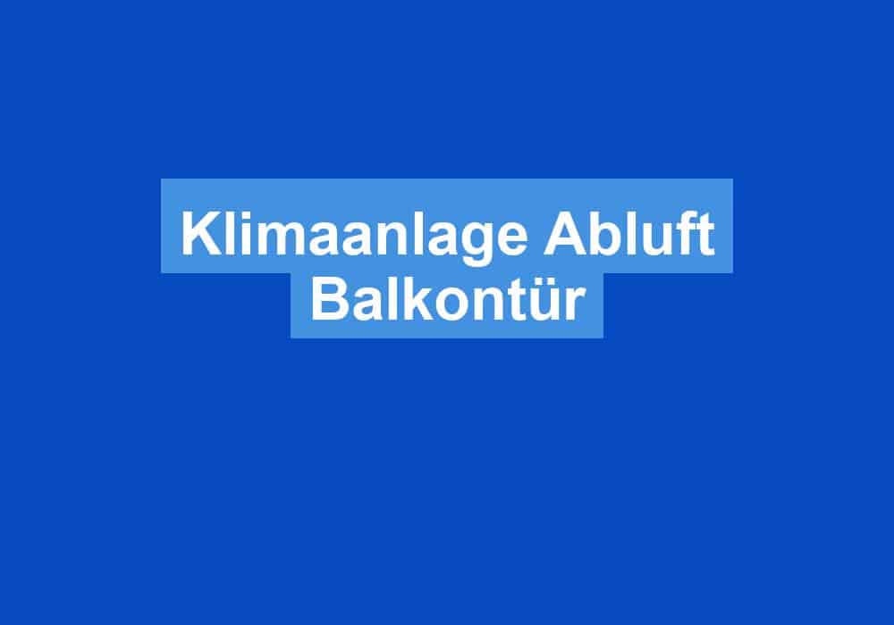 You are currently viewing Klimaanlage Abluft Balkontür