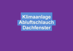Read more about the article Klimaanlage Abluftschlauch Dachfenster
