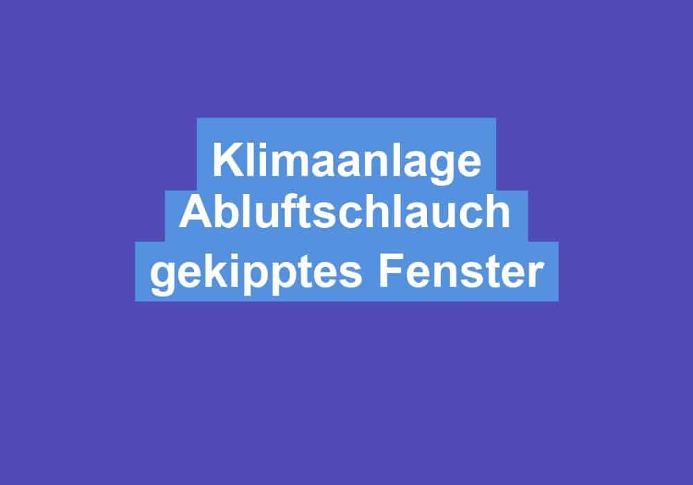 You are currently viewing Klimaanlage Abluftschlauch gekipptes Fenster