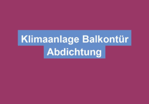 Read more about the article Klimaanlage Balkontür Abdichtung