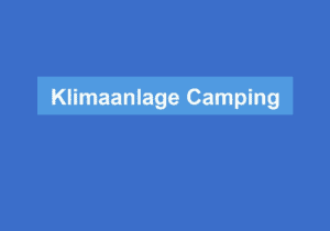 Read more about the article Klimaanlage Camping