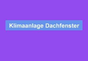 Read more about the article Klimaanlage Dachfenster