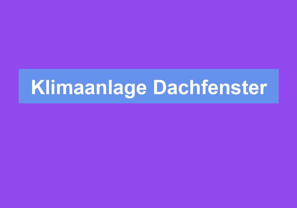 You are currently viewing Klimaanlage Dachfenster