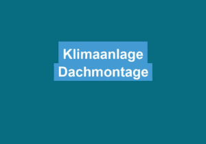 Read more about the article Klimaanlage Dachmontage