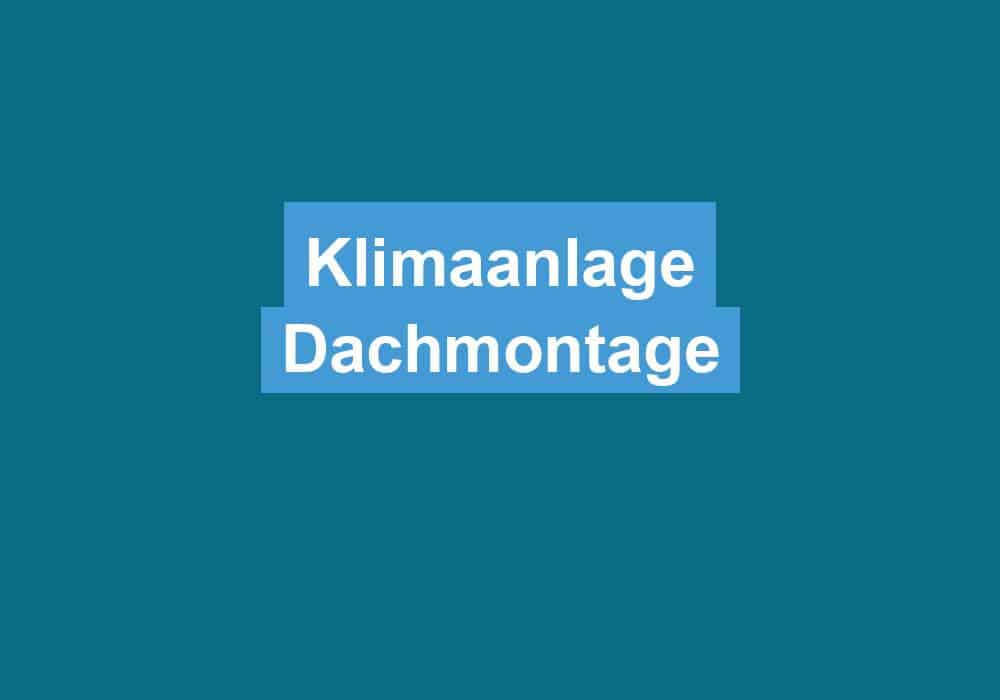 You are currently viewing Klimaanlage Dachmontage