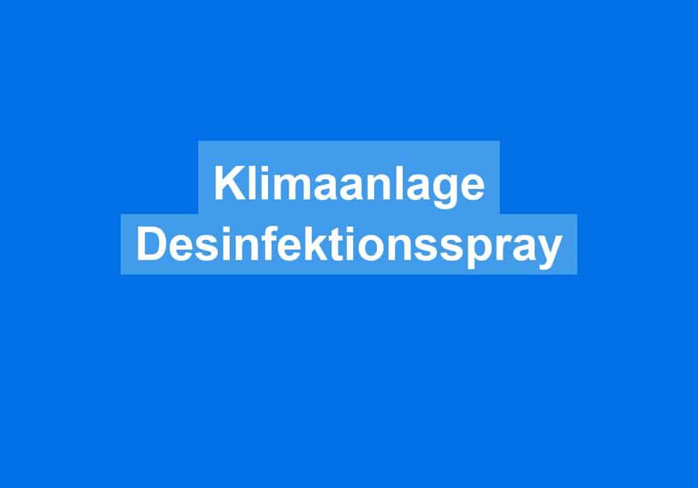 Read more about the article Klimaanlage Desinfektionsspray