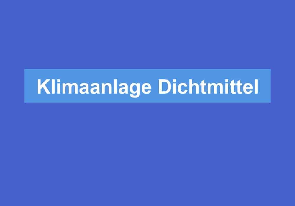 Read more about the article Klimaanlage Dichtmittel