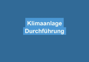 Read more about the article Klimaanlage Durchführung