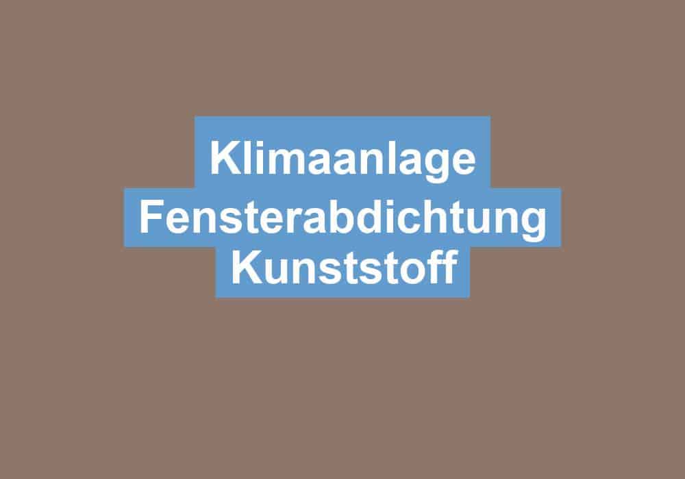 Read more about the article Klimaanlage Fensterabdichtung Kunststoff