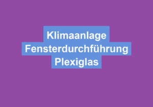 Read more about the article Klimaanlage Fensterdurchführung Plexiglas