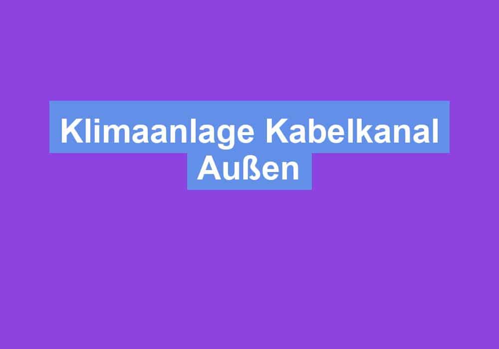 Read more about the article Klimaanlage Kabelkanal Außen
