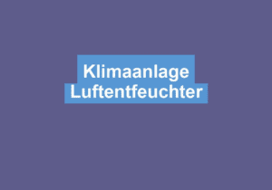 Read more about the article Klimaanlage Luftentfeuchter