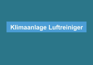 Read more about the article Klimaanlage Luftreiniger
