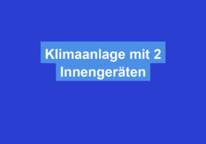 Read more about the article Klimaanlage mit 2 Innengeräten