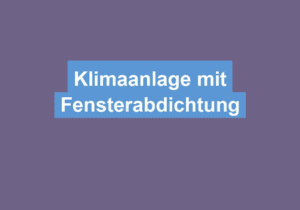 Read more about the article Klimaanlage mit Fensterabdichtung