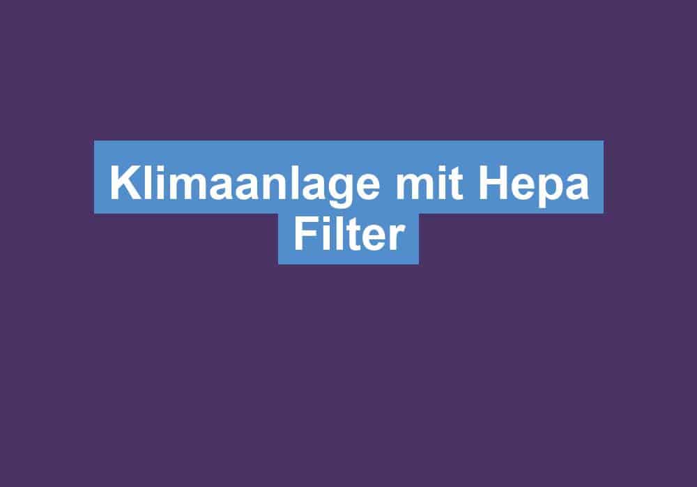 Read more about the article Klimaanlage mit Hepa Filter