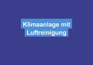 Read more about the article Klimaanlage mit Luftreinigung
