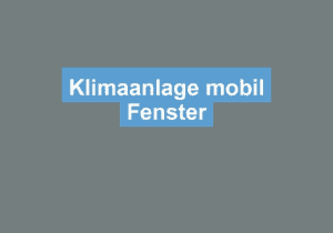 Read more about the article Klimaanlage mobil Fenster