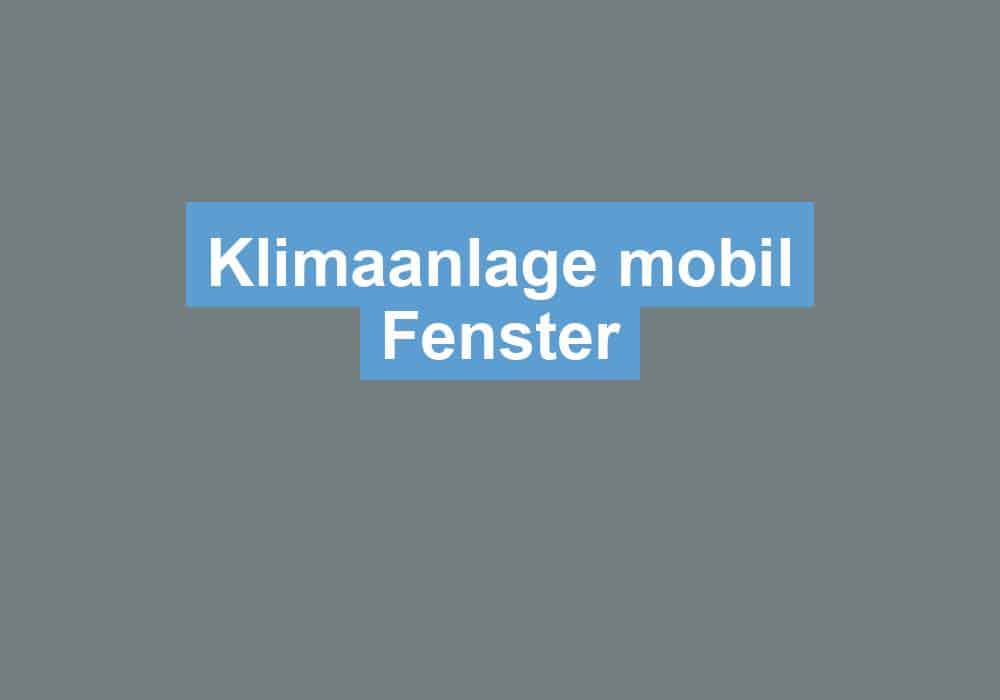 Read more about the article Klimaanlage mobil Fenster