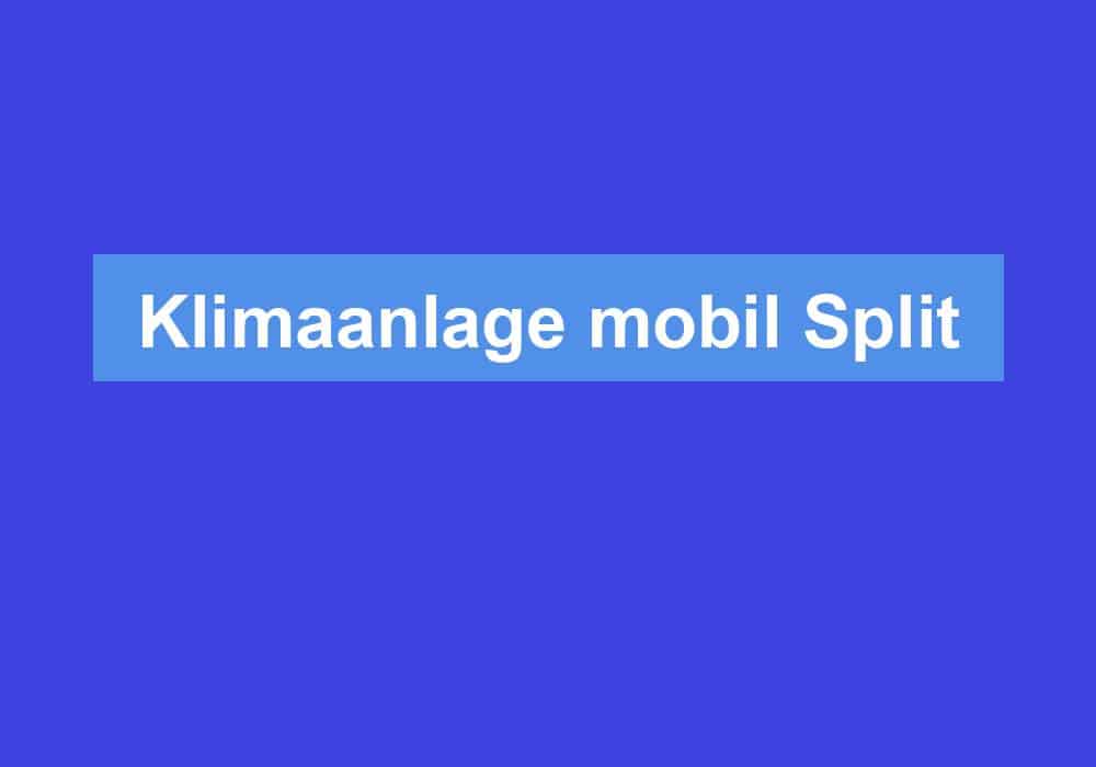 Read more about the article Klimaanlage mobil Split