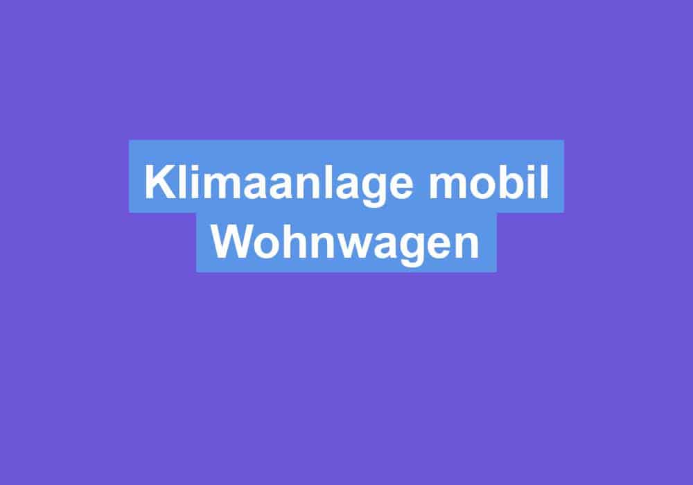 You are currently viewing Klimaanlage mobil Wohnwagen