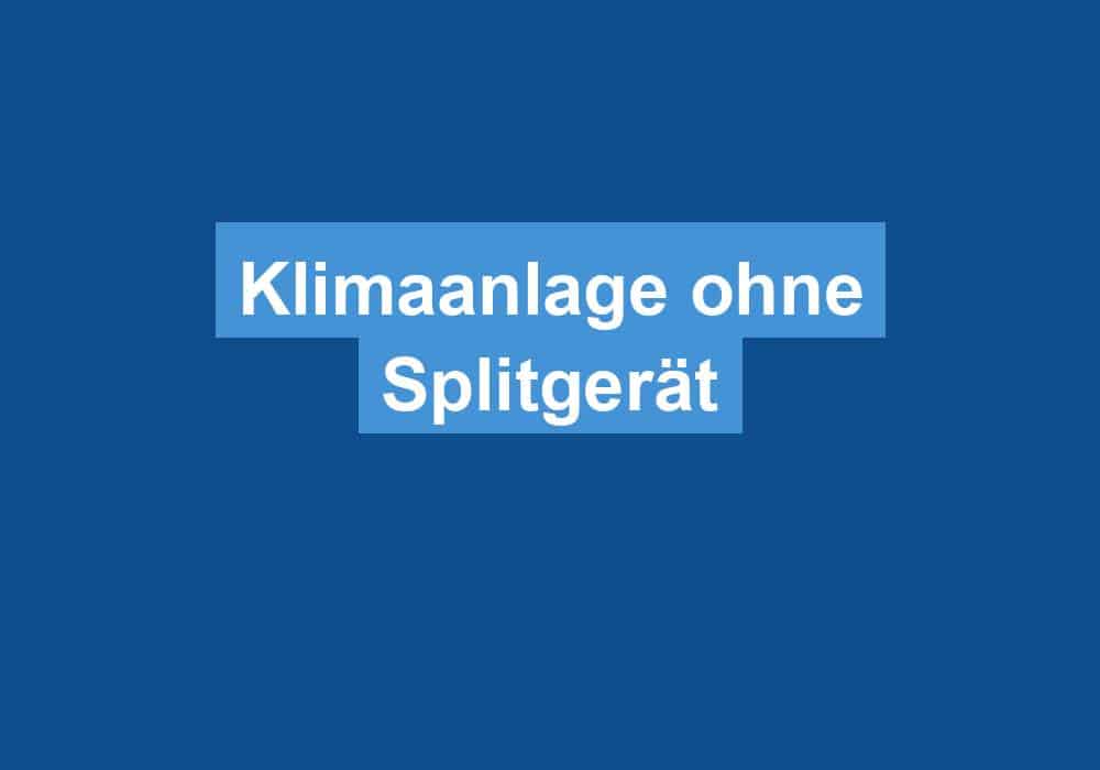You are currently viewing Klimaanlage ohne Splitgerät