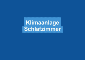 Read more about the article Klimaanlage Schlafzimmer