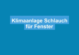 Read more about the article Klimaanlage Schlauch für Fenster